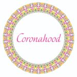 “CORONAHOOD – PART DEUX”