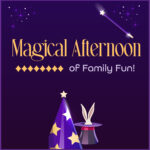 Magical Afternoon of Family Fun!